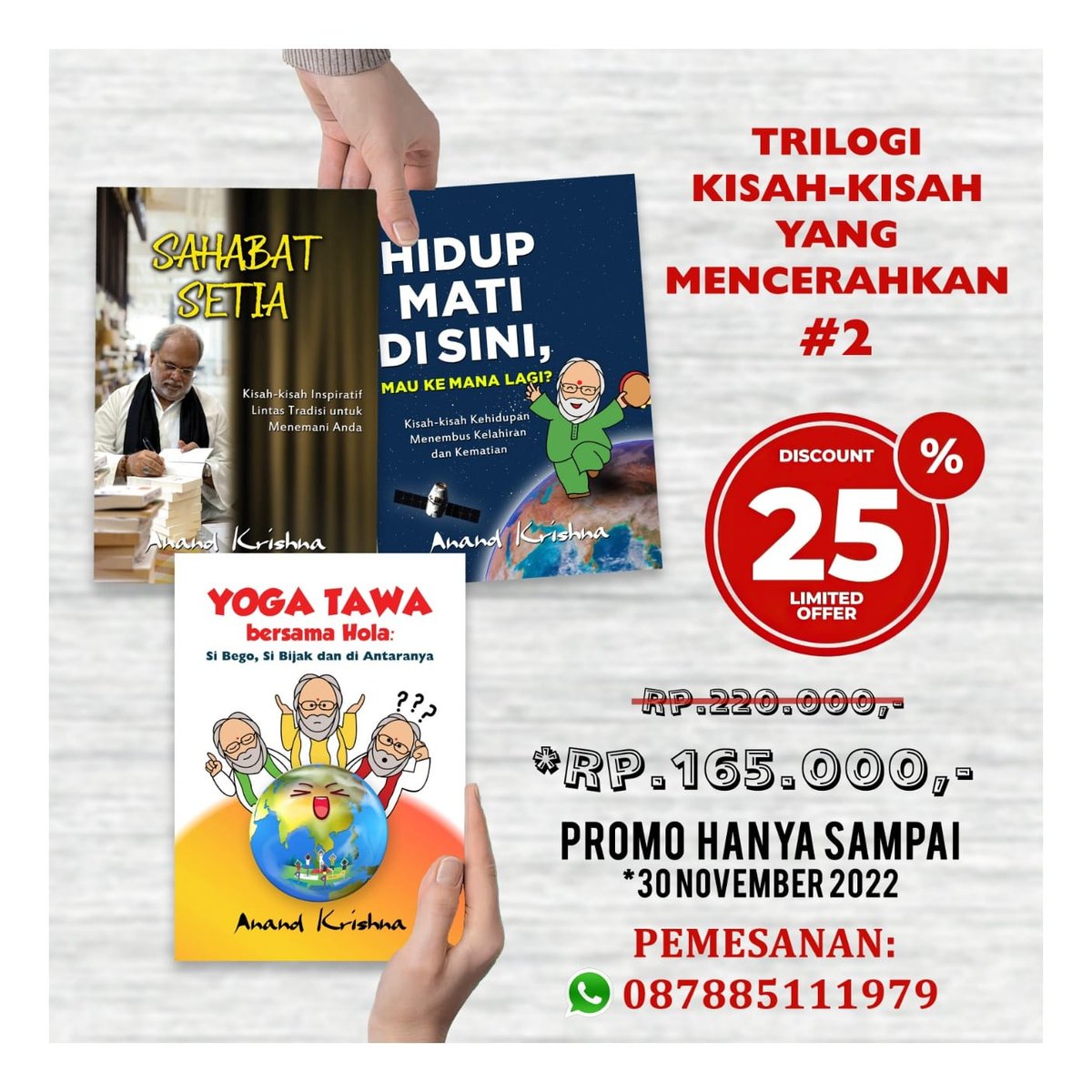 AnandAshram's tweet photo. Diskon Spesial Bulan NOVEMBER! #BukuBermutu & #Mencerahkan karya #Guruji @Anand_Krishna_
☎️ 0878 8511 1979
#AnandKrishna #BukuAnandKrishna
#PromoBuku #DiskonBuku #DiskonNovember #PromoNovember #PahitPekat #KerasLembek #AlamSiniAlamSana #SahabaSetia #HidupMatiDiSini #YogaTawa https://t.co/YJG7KitkAS