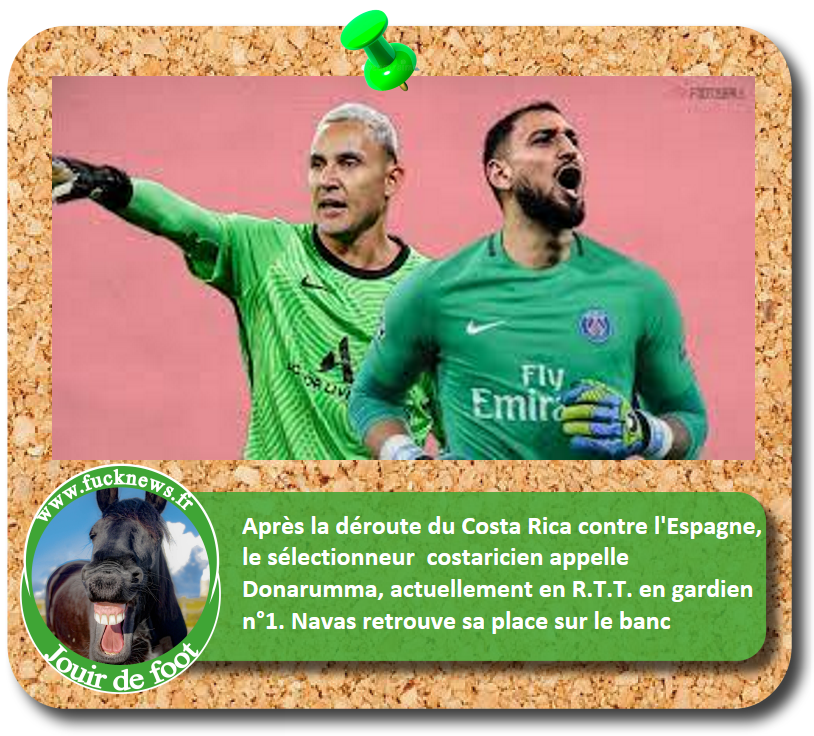 FucknewsHumour's tweet photo. Après la déroute du #CostaRica contre l'#Espagne, le sélectionneur costaricien appelle #Donarumma, actuellement en R.T.T., en gardien n°1. #Navas retrouve sa place sur le banc
Retrouvez l'article sur https://t.co/geGcnUozNB
#BRESER #BRASER #Neymar #PSG #CoupeDuMonde2022 https://t.co/70UvXWbARs