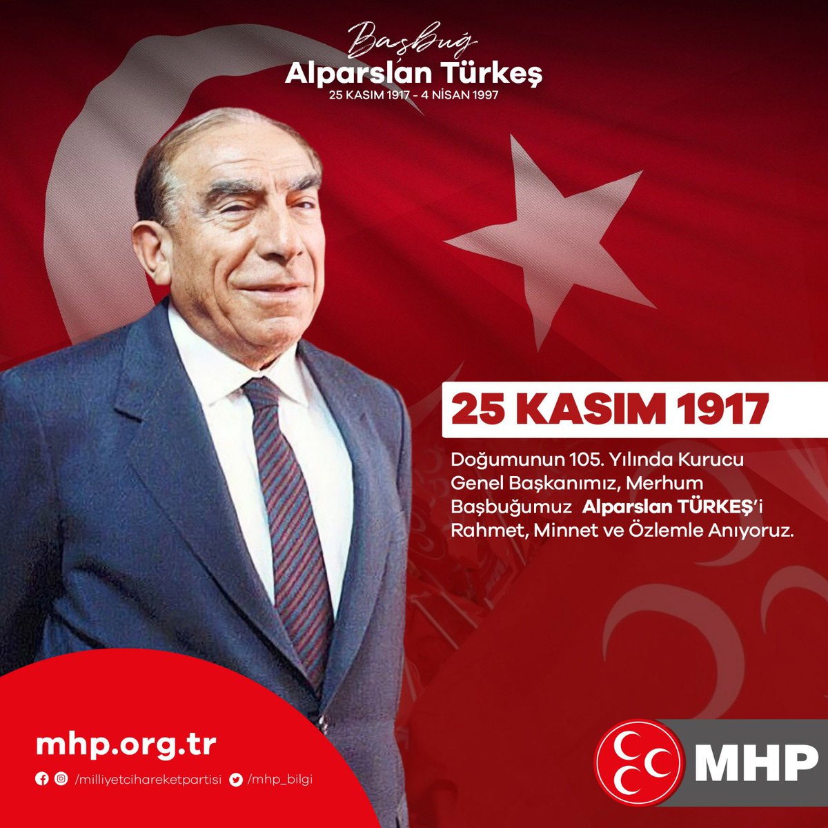 Doğumunun 105. Yılında Kurucu Genel Başkanımız, Merhum Başbuğumuz #AlparslanTÜRKEŞ’i rahmet, minnet ve özlemle anıyoruz.