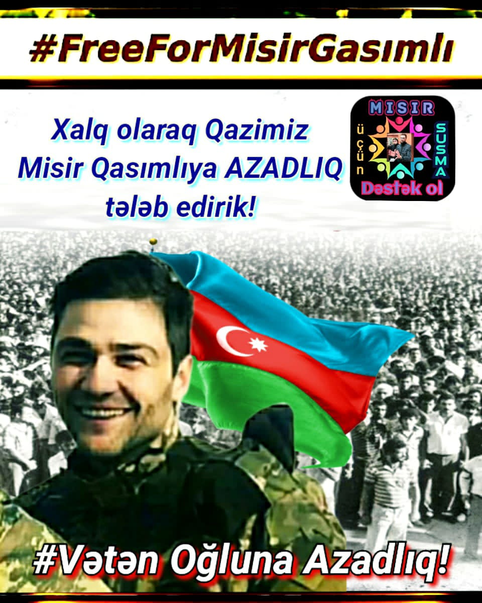 eyvazof31's tweet photo. MİSİR ÜÇÜN SUSMA ❗❗❗ DƏSTƏK OL ❗❗
#FreedomForMisirGasimli
#MisirQasımlıyaAzadlıq
#MisirKasimliyaÖzgürlük
@azpresident 
@RTErdogan 
@suleymansoylu
@MevlutCavusoglu
@Akparti
@bbcturkce 
@cnnturk 
@BBC https://t.co/eIa9Mj7aSI