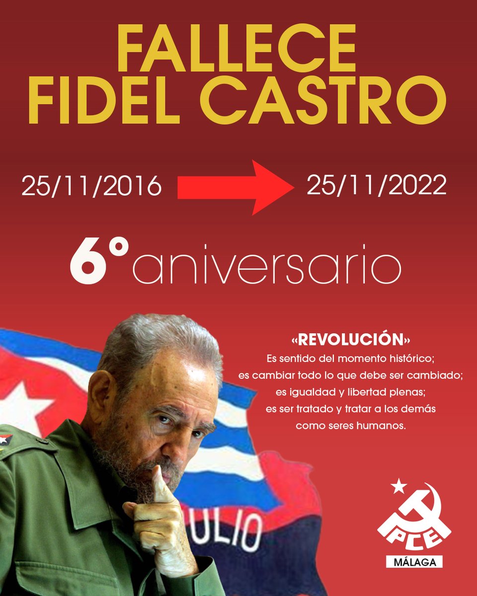 PCEMalaga's tweet photo. 🇨🇺 Hoy recordamos a #FidelCastro en el sexto aniversario de su fallecimiento.

«REVOLUCIÓN»

Es sentido del momento histórico;
es cambiar todo lo que debe ser cambiado;
es igualdad y libertad plenas;
es ser tratado y tratar a los demás como seres
humanos.

#FidelVive
#CubaSigue https://t.co/eKumZb9Owh