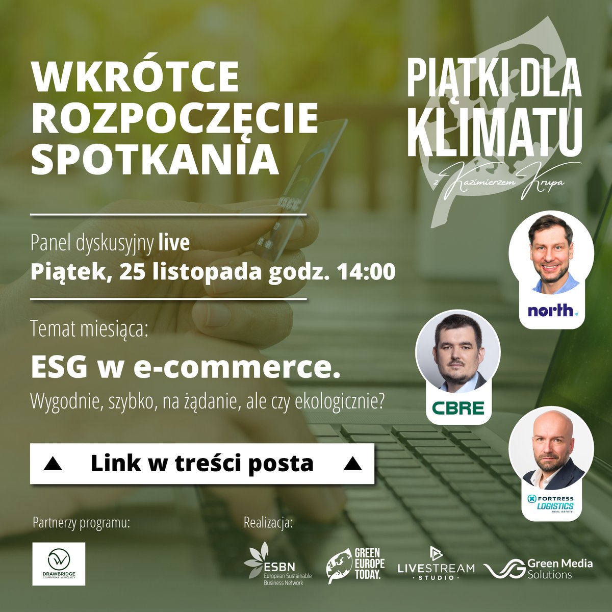 ESBN_PL's tweet photo. 📍Link do spotkania: https://t.co/Y5eGqvuyeL
Już wkrótce rozpoczęcie panelu na którym gośćmi będą:

👨‍🦰 Grzegorz Michalak, https://t.co/DmwAd2xSdS
👨‍🦰 Przemysław Piętak, CBRE
👨‍🦰 Bartosz Klimek, Fortress REIT Limited
🗣 Spotkanie poprowadzi Kazimierz Krupa

#ESBN #PiątkidlaKlimatu https://t.co/pcL5ePpgMC