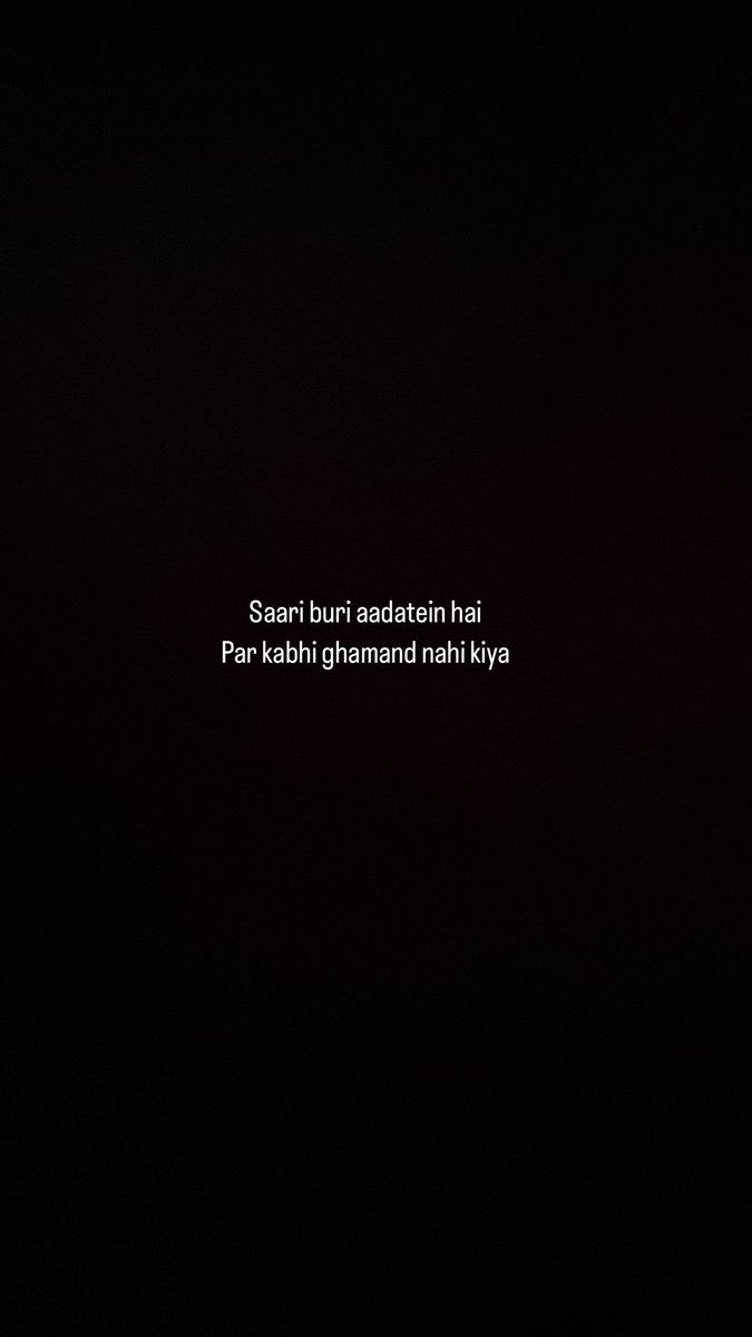 Saari buri aadatein hai,
Par kabhi ghamand nahi kiya