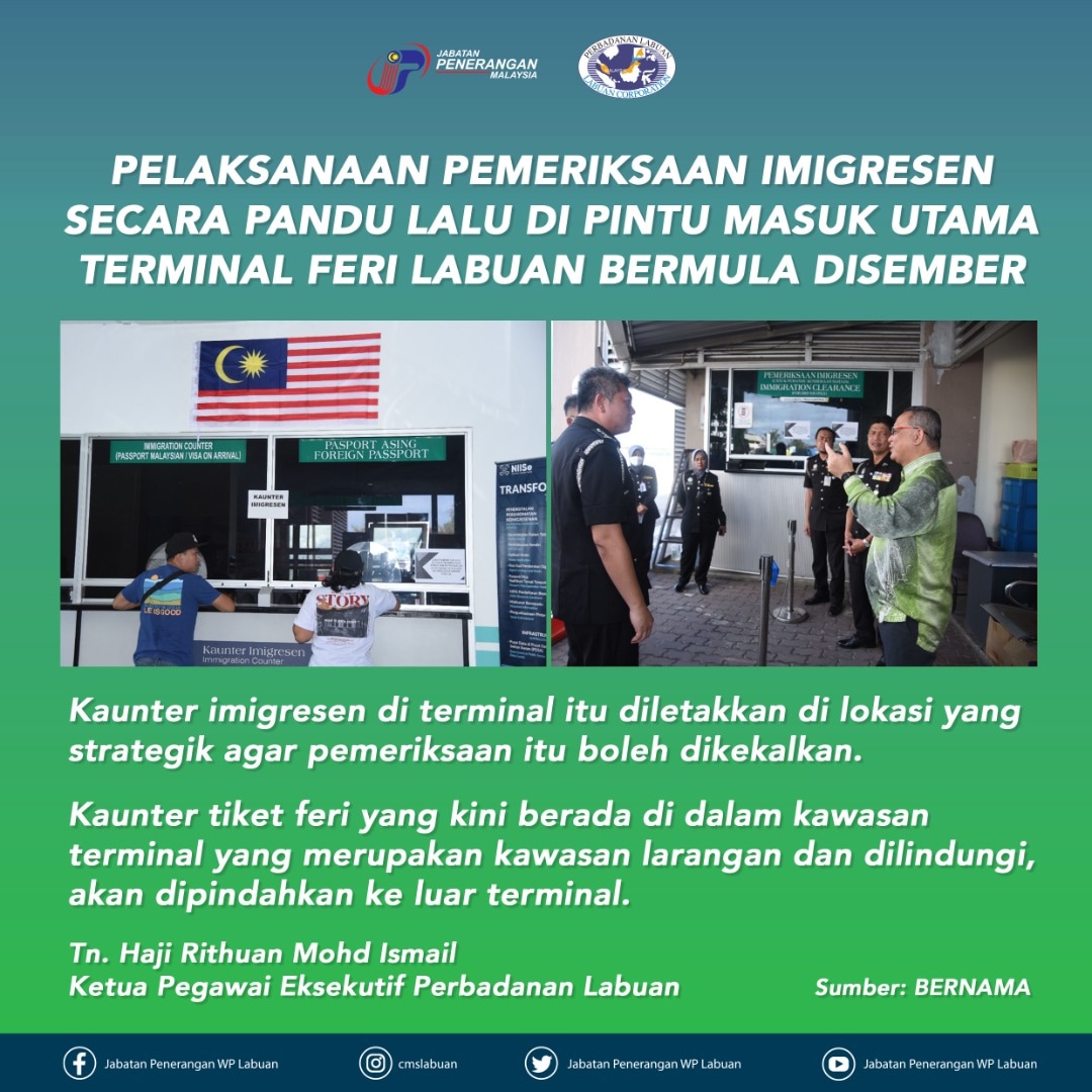 cmslbn's tweet image. PELAKSANAAN PEMERIKSAAN IMIGRESEN SECARA PANDU LALU DI PINTU MASUK UTAMA TERMINAL FERI LABUAN BERMULA DISEMBER.

#JabatanPenerangan
#labuan
#PERBADANANLABUAN
#JabatanImigresenMalaysia