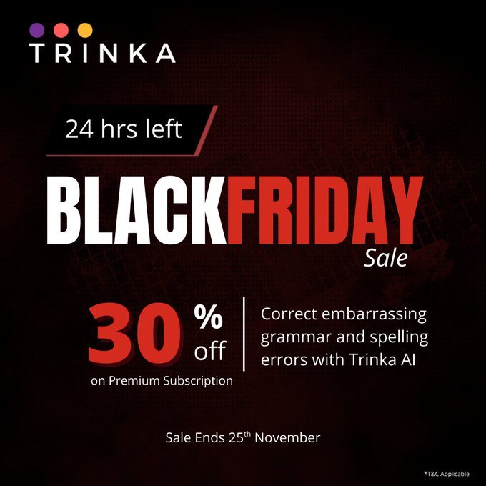 BasitR_'s tweet photo. 🚨 Hurry Hurry Hurry! BLACK FRIDAY SALE 🚨

30% off on Trinka Annual Premium Subscription! 🤯

@thetrinkaai is an AI-powered online grammar checker and language correction tool specializing in academic and technical writing. https://t.co/KPjRLPA74P