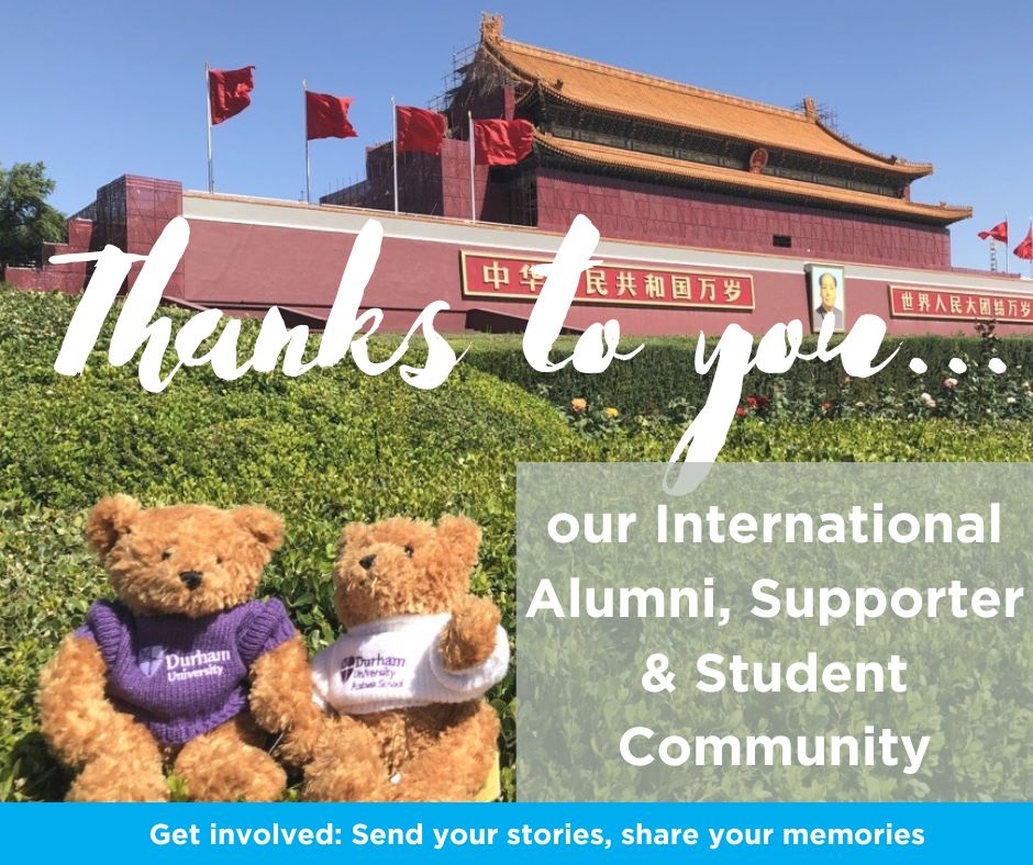 It's our last post in the 'Thanks to you' series this morning, and we want to dedicate this to all of our amazing International Alumni, Supporter and Student Community.

Thanks to all who has been involved in our series and sharing your thankful stories of Durham.