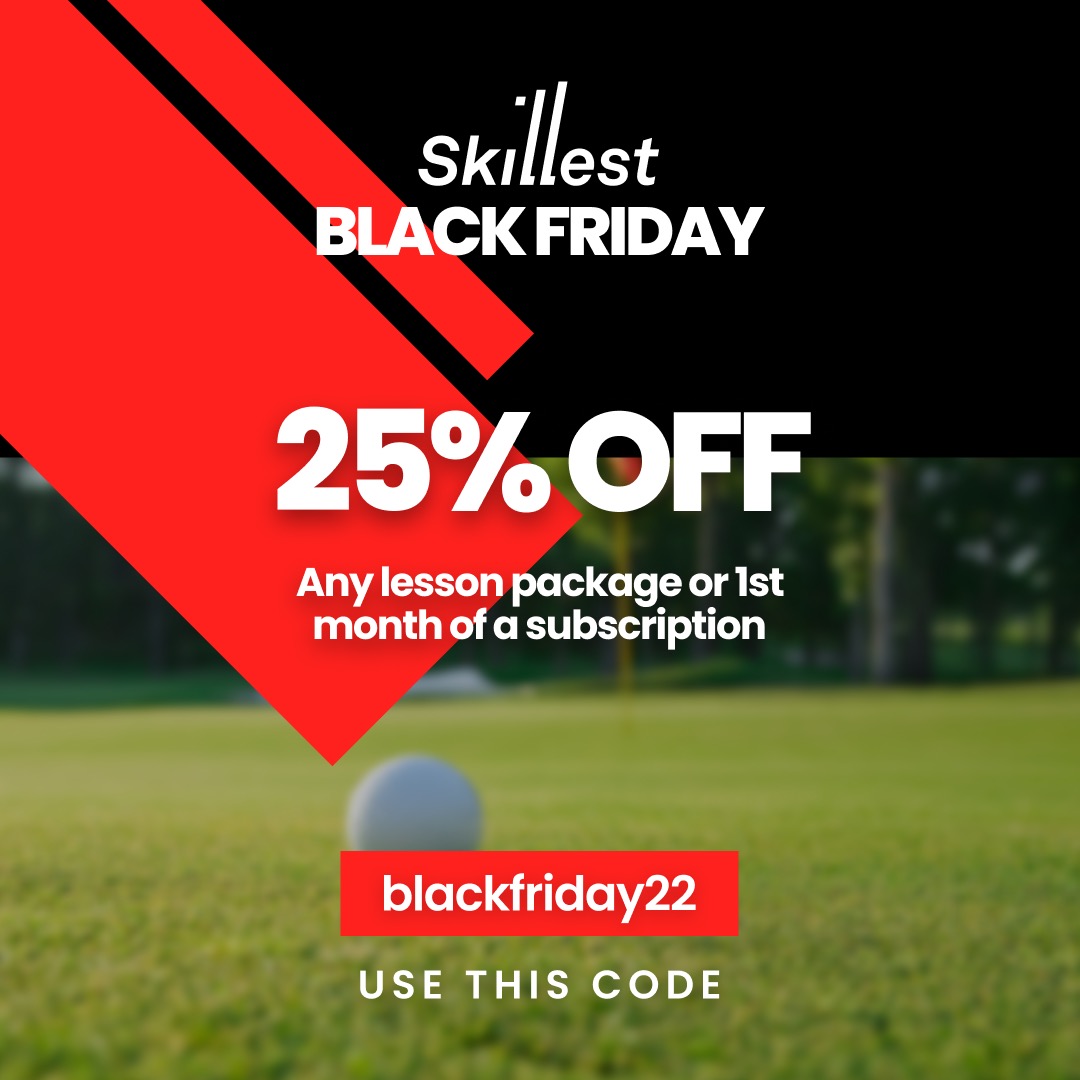 This is the biggest discount we offer all year. If you've ever considered trying a remote golf lesson, now is the time to take the plunge!  Visit skillest.com and use the coupon code: blackfriday22 for 25% off