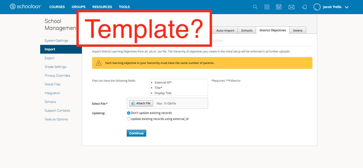 Does anybody have a template for importing learning objectives into <a href="/Schoology/">Schoology</a>/ <a href="/MyPowerSchool/">PowerSchool</a> District Mastery? I've got the help doc but I'm interested in seeing what an import file would look like before importing.