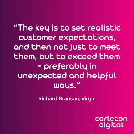 A nice CX mantra for the weekend... “The key is to set realistic customer expectations, and then not just to meet them, but to exceed them – preferably in unexpected and helpful ways.” Richard Branson, Virgin
#carletondigital
#customerexperience
#cxquotes