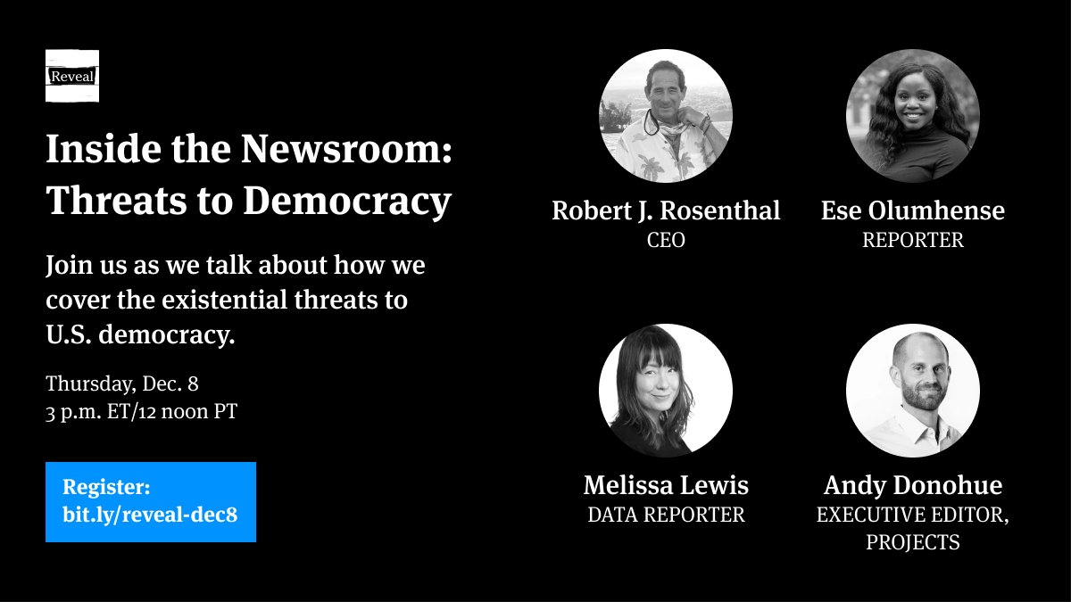 Reveal (@reveal) on Twitter photo 🗓️ DEC. 8: Go inside the newsroom with us and tune in for a virtual conversation on how our team is covering the existential threats to U.S. democracy.
Panel: <a href="/rosey18/">Robert J. Rosenthal</a>, @essayolumhense, @iff_or and <a href="/add/">Andy Donohue</a>
Register: bit.ly/reveal-dec8 🗓️ DEC. 8: Go inside the newsroom with us and tune in for a virtual conversation on how our team is covering the existential threats to U.S. democracy.
Panel: <a href="/rosey18/">Robert J. Rosenthal</a>, @essayolumhense, @iff_or and <a href="/add/">Andy Donohue</a>
Register: bit.ly/reveal-dec8