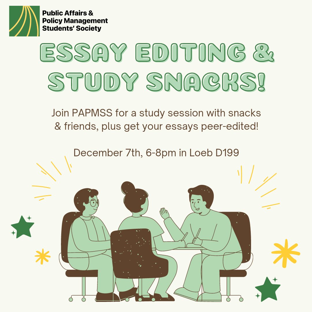 Join PAPMSS on December 7th, 6-8pm in Loeb D199 for a study session filled with PAPM friends and comfort snacks. 

Plus, get help with your final essays from experienced upper-years. Everyone is welcome to drop by, even if your essay is nowhere near done!