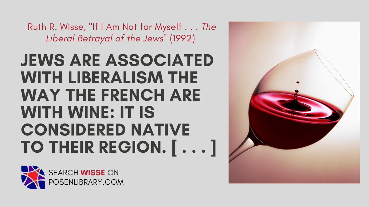 “Jews are associated with liberalism the way the French are with wine: it is considered native to their region”

Search “Wisse” on bit.ly/PosenMain for an excerpt from Ruth R. Wisse’s 1992 “If I Am Not for Myself …”
#TeachingTuesday