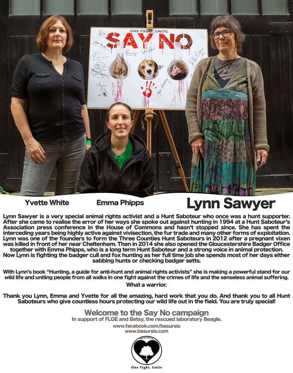 Welcome to the SAY NO campaign.
It is an honour to have Lynn Sawyer, Emma Phipps and Yvette White join us. 
Please visit huntsabs.org.uk
In support of FLOE and Betsy, the rescued laboratory Beagle.
Take action: forlifeonearth.eaction.online
<a href="/BetsyAmbassador/">Betsy, Beagle Ambassador for FLOE</a>
<a href="/PeterEgan6/">Peter Egan</a>