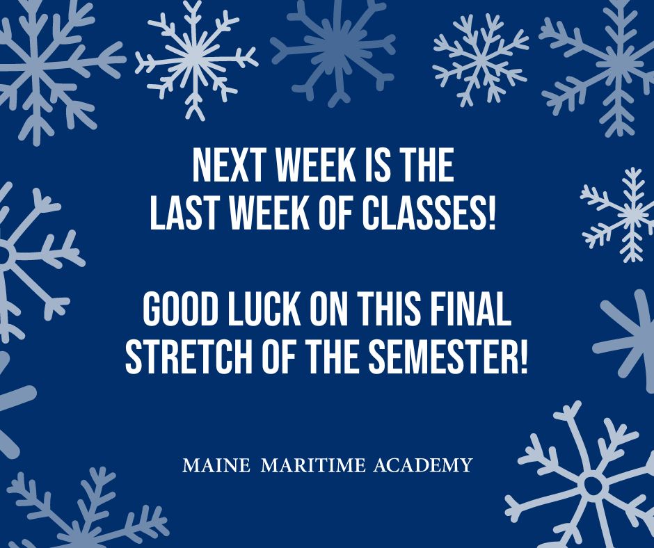 Next week is the last week of classes before finals week! Make sure to take study breaks and take care of yourselves heading into a stressful part of the semester. #MaineMaritime #WeAreMariners