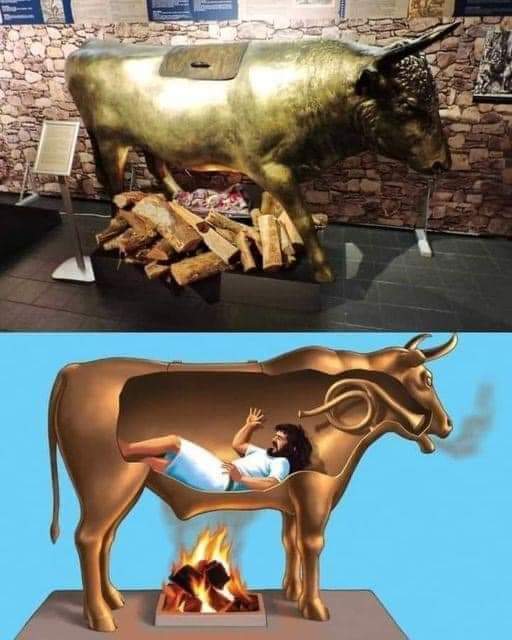El toro de bronce supuestamente fue un dispositivo de tortura y ejecución inventado por Perillos de Atenas entre el 570 y el 554 a.C.
Este toro fue un instrumento de tortura durante el reinado de Phalaris, un tirano de Acragas, en Sicilia.