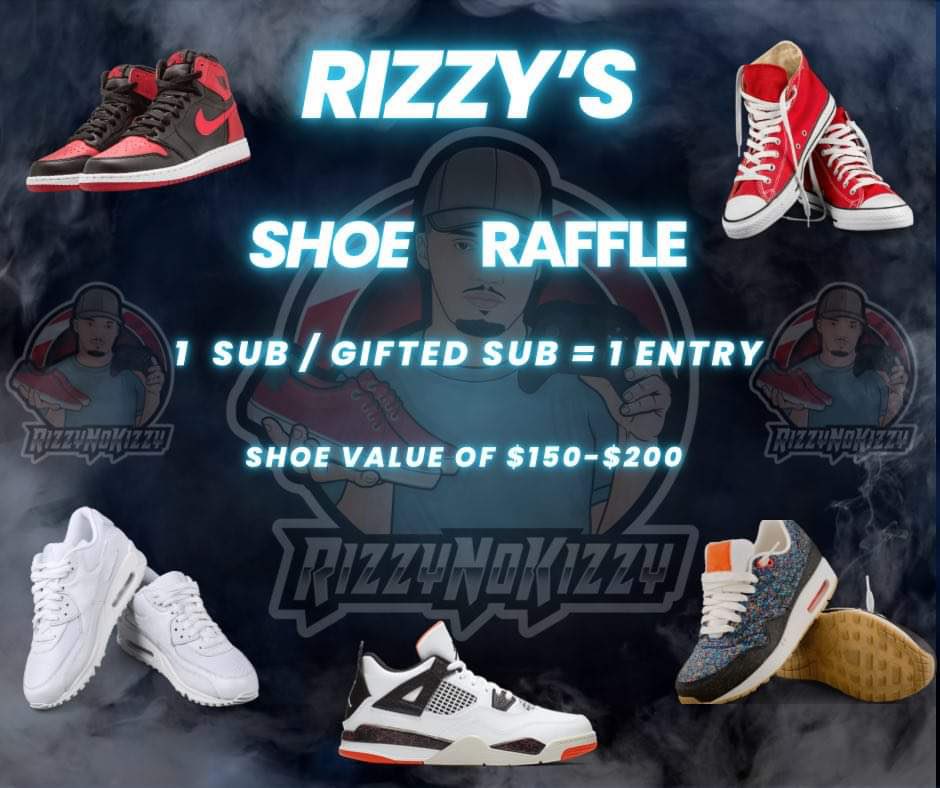Rizzy is giving away a pair of sneakers to a lucky participant. 1 sub/gifted is 1 entry into the raffle. The winner sends their size and address and I let them choose between a few sneakers of their choice. $150-$200 value