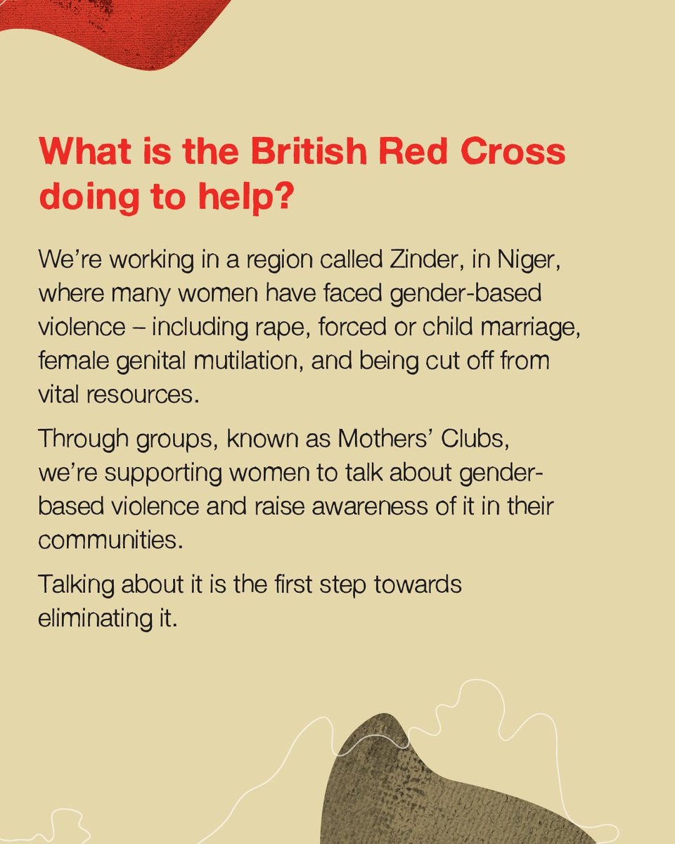 What is the British Red Cross doing to help? 

We're working in a region called Zinder, in Niger, where many women have faced gender-based violence – Including rape, forced or child marriage, female genital mutilation, and being cut off from vital resources. 

Through groups, known as Mothers' Clubs, we're supporting women to talk about gender-based violence and raise awareness of it in their communities. 

Talking about it is the first step towards eliminating it. 