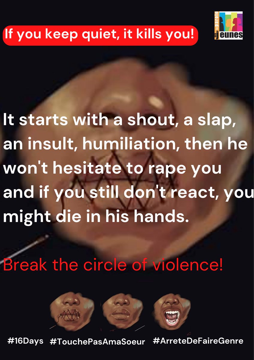 It starts with a shout, a slap, an insult, humiliation, then he will not hesitate to rape you and if you still do not react, you risk dying in his hands.
 If you keep quiet, he will kill you! Break the circle of violence! #16Days  #TouchePasAmasoeur   #ArreteDeFaireGenre