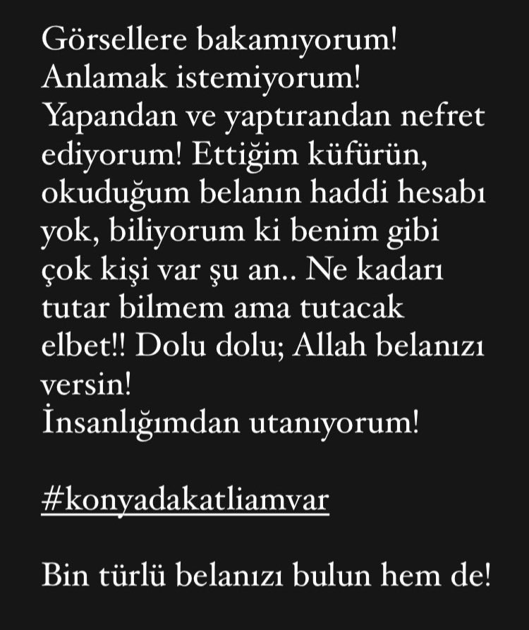 Tekrar etmem gerekirse;
Allah belanızı versin!
#Mamaktakatliamvar 
#Konyadakatliamvar