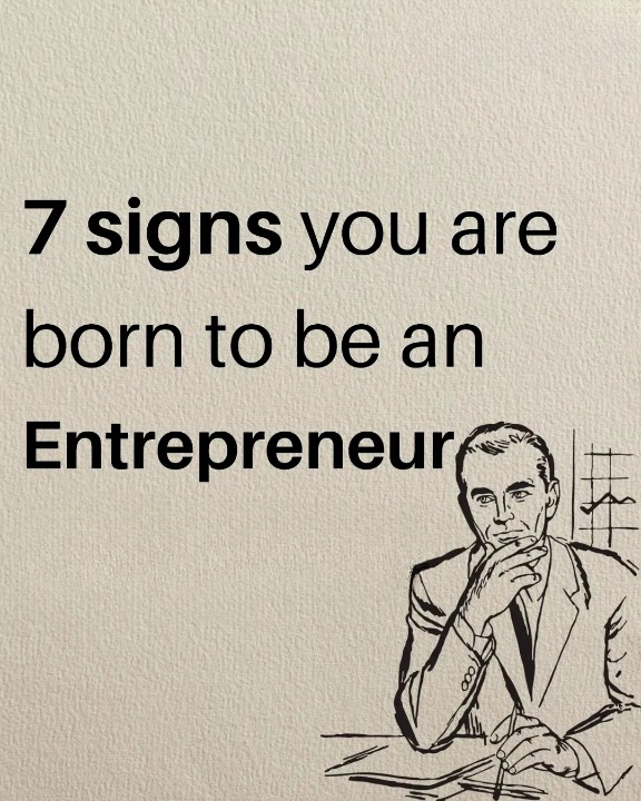 7 Signs you are a natural Entrepreneur: