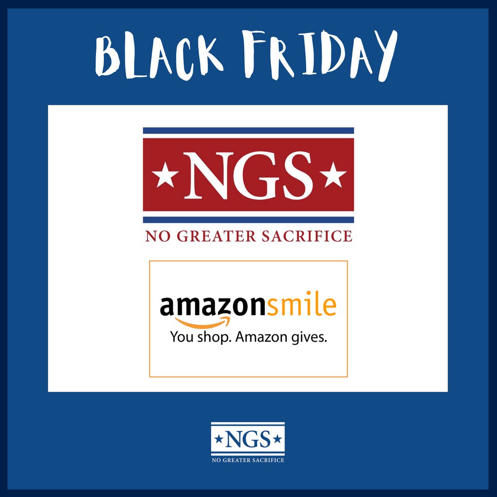 This Black Friday, shop at smile.amazon.com/ch/26-1572599 and AmazonSmile donates to No Greater Sacrifice Foundation. Bookmark this link!