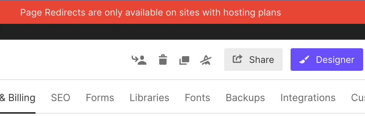 Hey <a href="/webflow/">Webflow</a>, appreciate page redirects only being a paid feature. But please can you allow removal of existing redirects? Redirects are transferred when a site is cloned. I'm on a cloned site in development with legacy redirects I can't delete w/o paying.