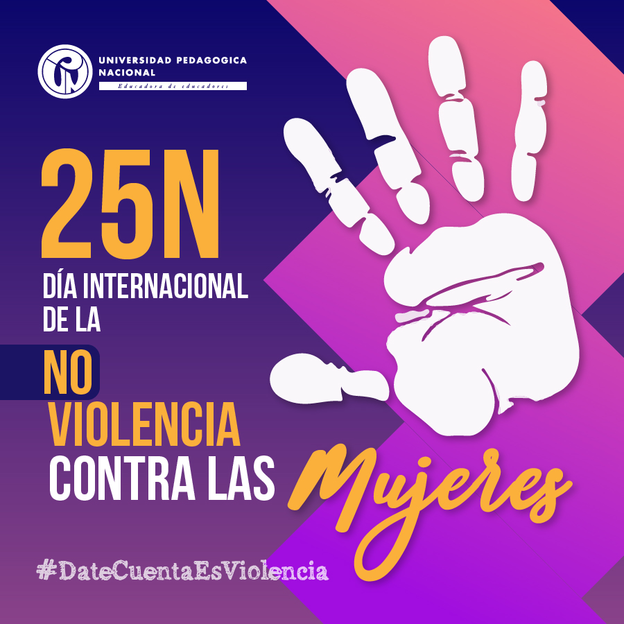 comunidadUPN's tweet photo. #25N Hoy desde la Universidad Pedagógica Nacional, nos unimos a la conmemoración del Día Internacional de la Eliminación de las Violencias contra las mujeres, rechazando cualquier acto de maltrato hacia las niñas, jóvenes y mujeres. #DateCuentaEsViolencia https://t.co/NoR619tbQ4