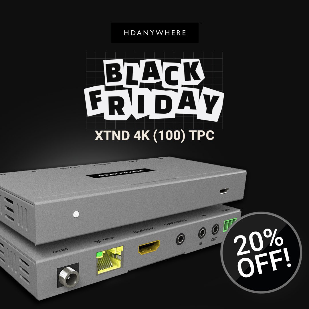 Contact your HDA distributor now for great Black Friday 20%-off deals on XTND 4K (100) TPC and 4K (40) with ARC &amp; TPC - Limited time, limited quantity so order now. Find you nearest dealer - hdanywhere.com/distributors