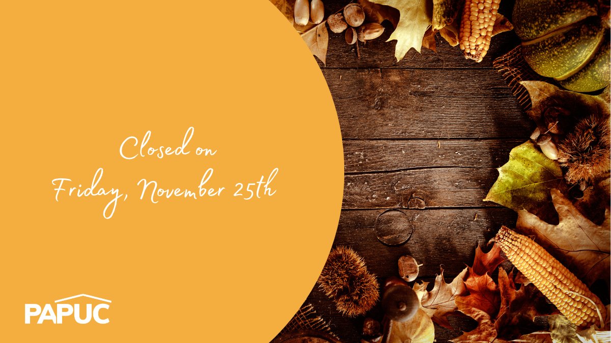 The PA Public Utility Commission offices are closed today in celebration of the Thanksgiving holiday.