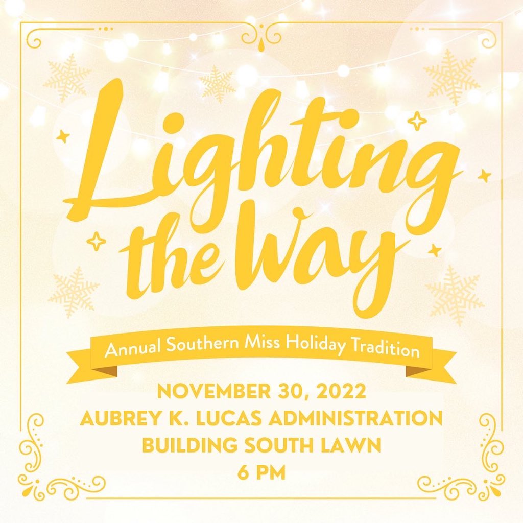 It’s that time of the year again! “Lighting the Way” is only a few days away, and the Student Government Association couldn’t be more excited to spend the holidays with its Southern Miss family! Join us on November 30th for hot chocolate, cookies, and more!