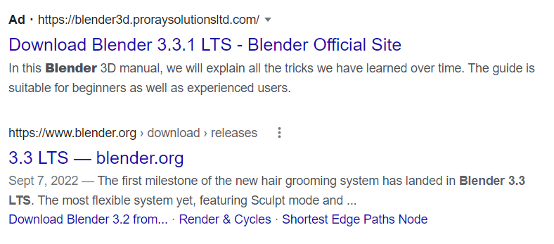 Ah yes, Google ads.  

Vetted so well that it places a fake ransomware sites ABOVE the actual company in a search for anything <a href="/Blender/">Blender 🔶</a> related.  🤷‍♂️