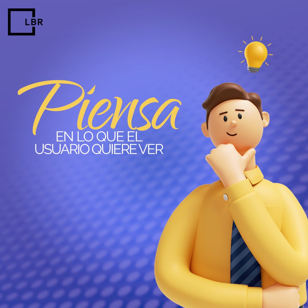 Piensa en aquello que el usuario quiere ver, no sólo en lo que le quieres mostrar.