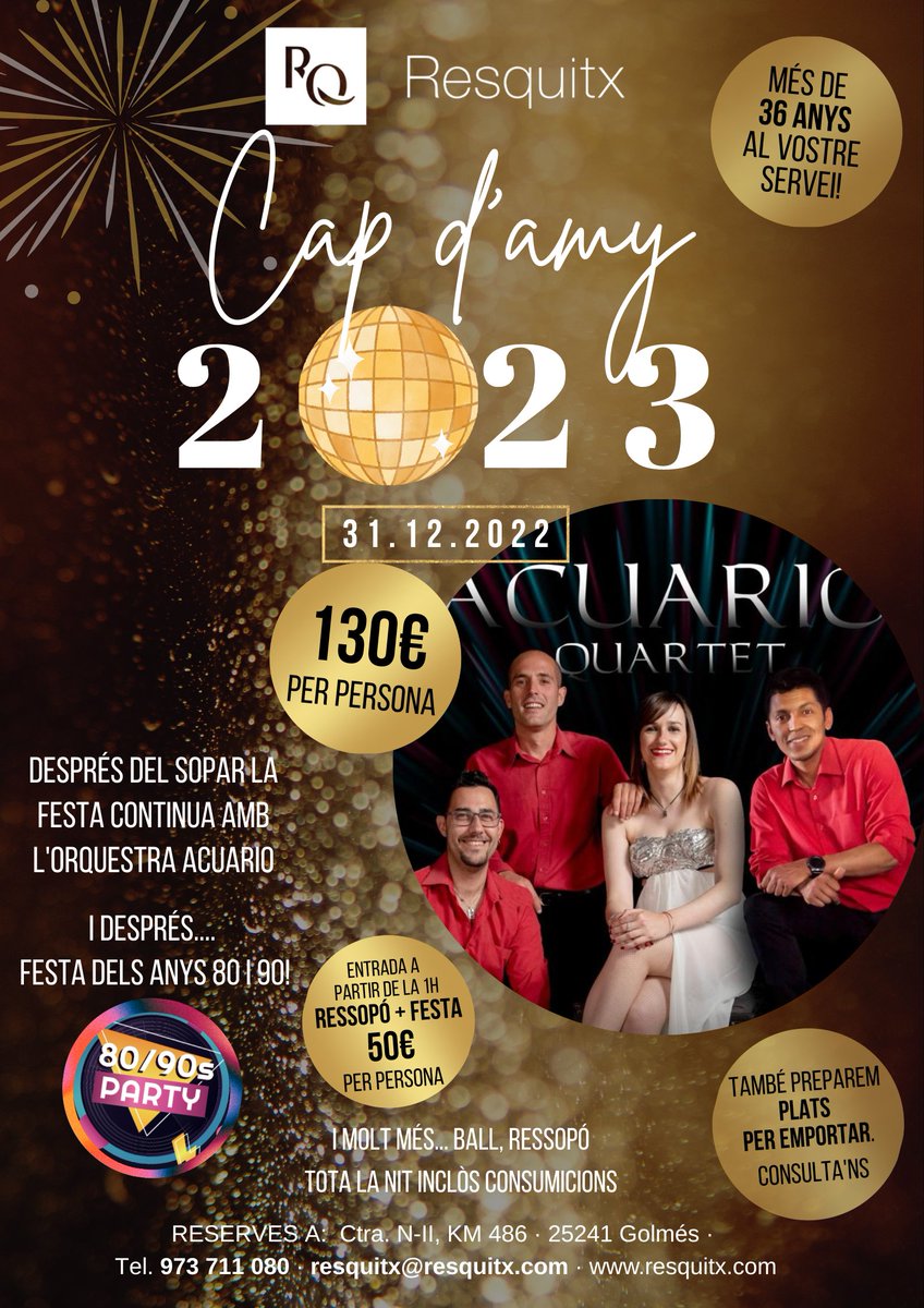 Resquitx Restaurant (@resquitx) on Twitter photo CAP D'ANY AL RESQUITX🎉✨
Celebrem l'entrada al nou any 2023.
Gaudeix de la revetlla de Cap d'Any amb un gran menú, festa, ball, orquestra, DJ, ressopó i molt més🕺
Reserves a resquitx@resquitx.com o 973 71 10 80 CAP D'ANY AL RESQUITX🎉✨
Celebrem l'entrada al nou any 2023.
Gaudeix de la revetlla de Cap d'Any amb un gran menú, festa, ball, orquestra, DJ, ressopó i molt més🕺
Reserves a resquitx@resquitx.com o 973 71 10 80