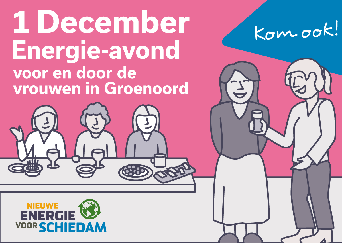 1 december is de energie-avond voor en door de vrouwen in Groenoord. Op de avond kunnen Groenoordsters van 18 - 22 uur vragen stellen over energie en met buurvrouwen genieten van lekkere hapjes en mooie muziek. in Wijkcentrum De Brug. 
Aanmelden: mounia.elouachoun@schiedam.nl