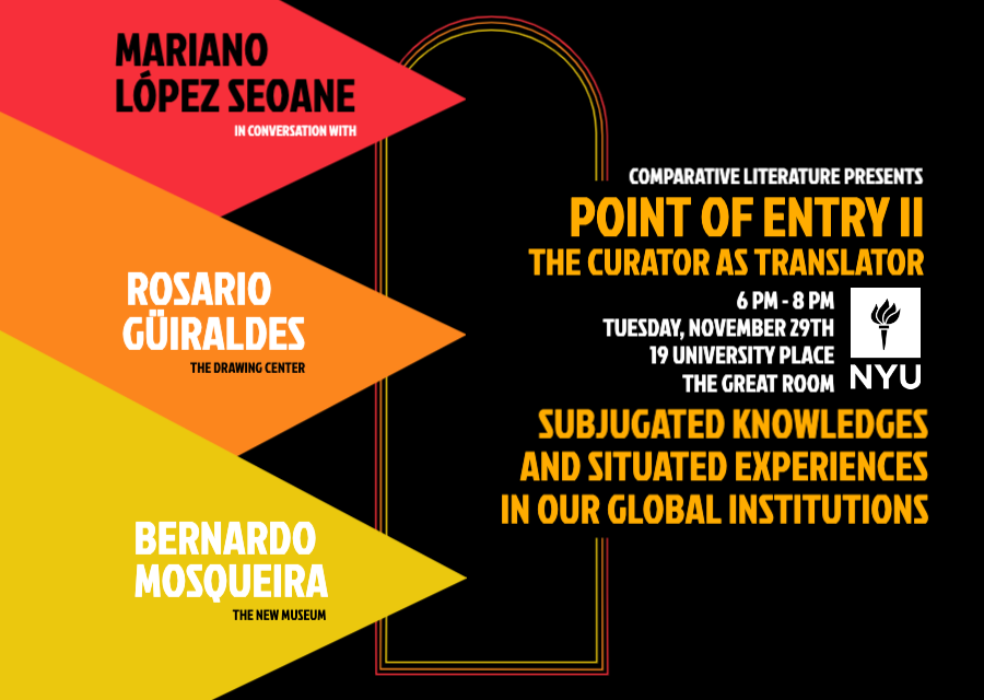 TODAY at 6 PM, NYU Comp Lit will host Point of Entry II: The #Curator as #Translator - a conversation with Mariano López Seoane, Rosario Güiraldes, and Bernardo Mosqueira! More info &amp; registration here: bit.ly/3OlfMn3