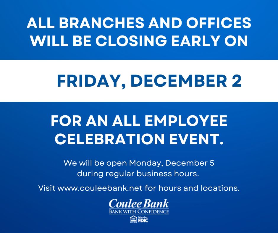 CouleeBank's tweet photo. All Coulee Bank branches and offices will close early next  Friday, December 2, for an all-employee celebration event. Visit our website for hours and locations.
- All Minnesota locations will be closing at 1 p.m.
- All Wisconsin locations will be closing at 4 p.m. https://t.co/IcJ0ZxvTsB