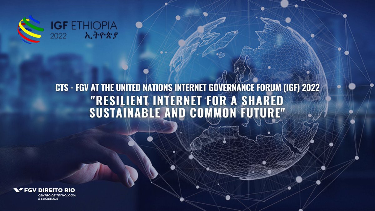 CTS_FGV's tweet photo. The 17th annual meeting of the #UN Internet Governance Forum (#IGF) will take place between November 28th and December 2nd 2022 in Ethiopia in a hybrid format. CTS-FGV will participate in 6 panels to debate "Resilient Internet for a Shared Sustainable and Common Future" + https://t.co/Ccbp8UWEfs