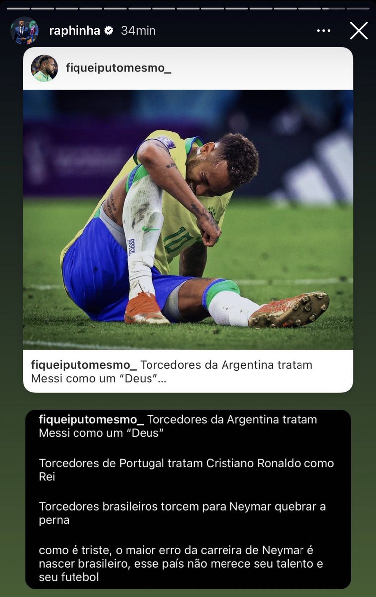 ActuFoot_'s tweet image. « Les supporters 🇦🇷 traitent Messi comme un Dieu.
Les fans 🇵🇹 traitent CR7 comme un roi.
Les fans 🇧🇷 encouragent Ney à se casser la jambe.

La plus grosse erreur dans la carrière de Ney est d'être né au Brésil, ce pays ne mérite pas son talent »

La story Insta de Raphinha. 👀