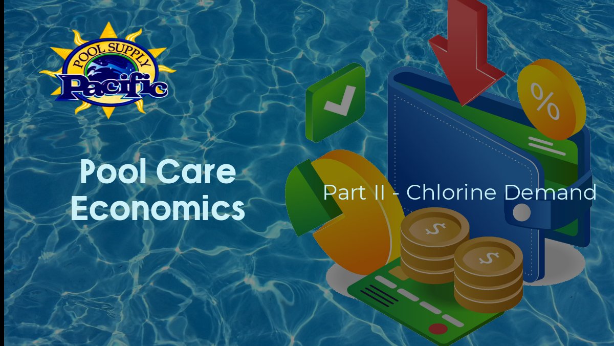 Pool Care Economics, Part II - Chlorine Demand - mailchi.mp/pacificpoolsup…