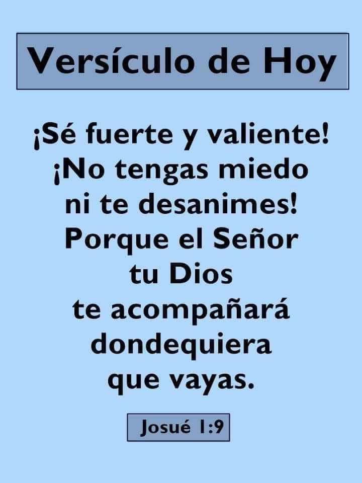 ¡ Se fuerte y Valiente! ¡No tengas miedo ni te desanimes! ( Josue 1:9)