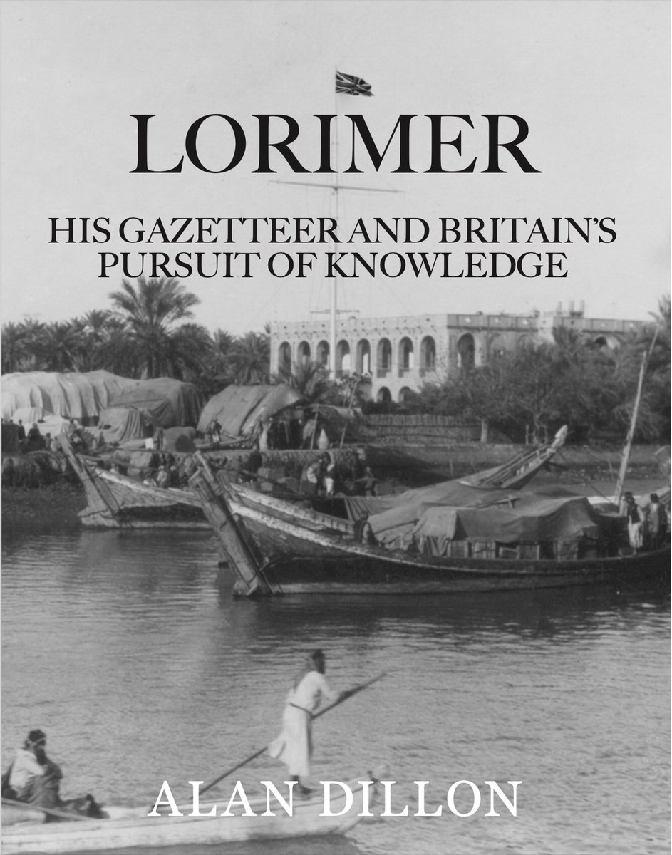 _AlanDillon's tweet photo. Next year will see the publication of my portrait of Lorimer and his Gazetteer. Another product of Empire whose pursuit &amp; codification of knowledge of #Arabia remains unequalled to this day. Cover by @LukeRidsdill https://t.co/fXipZVRheP