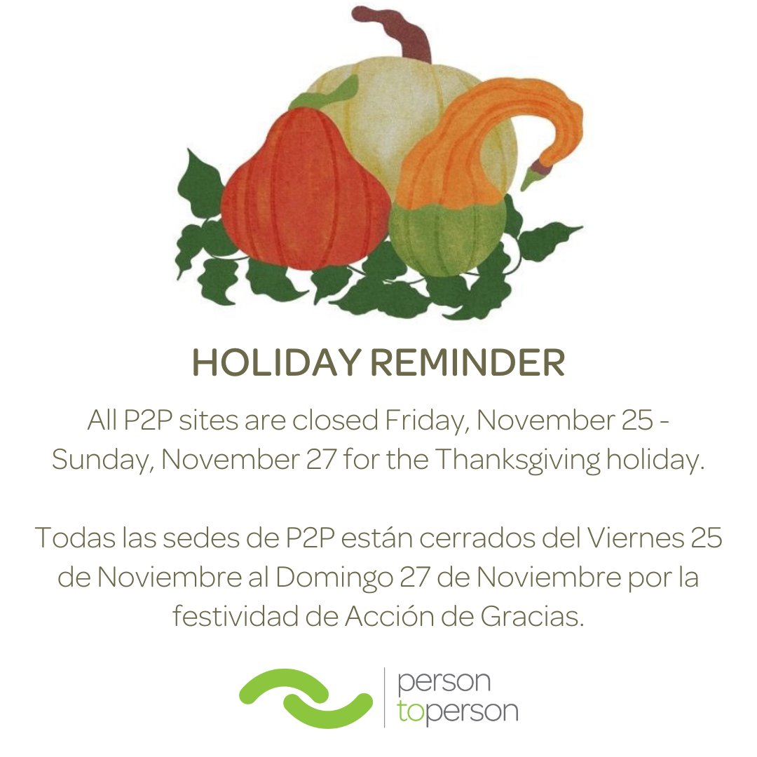 Reminder: All P2P sites are closed Friday, November 25 - Sunday, November 27 for the Thanksgiving holiday.

Todas las sedes de P2P están cerrados del Viernes 25 de Noviembre al Domingo 27 de Noviembre por la festividad de Acción de Gracias.