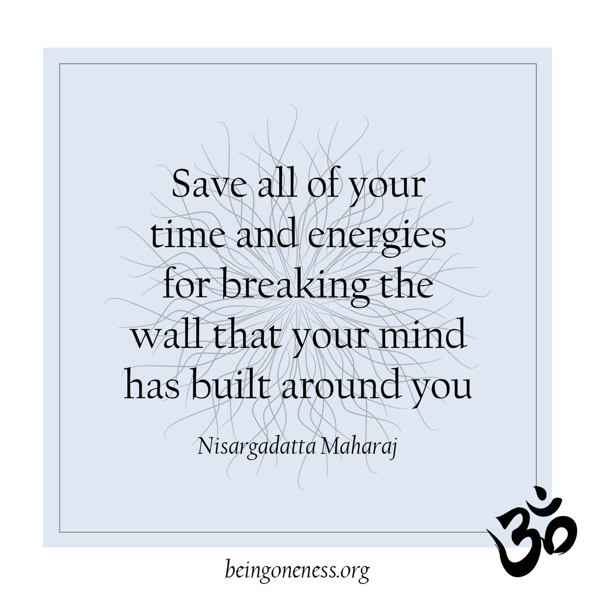 being_oneness's tweet photo. Save all of your time and energies for breaking the wall that your mind has built around you - Nisargadatta Maharaj
#nisargadatta #spirituality #nondual #directpath #oneness https://t.co/wjZUpvnPAl