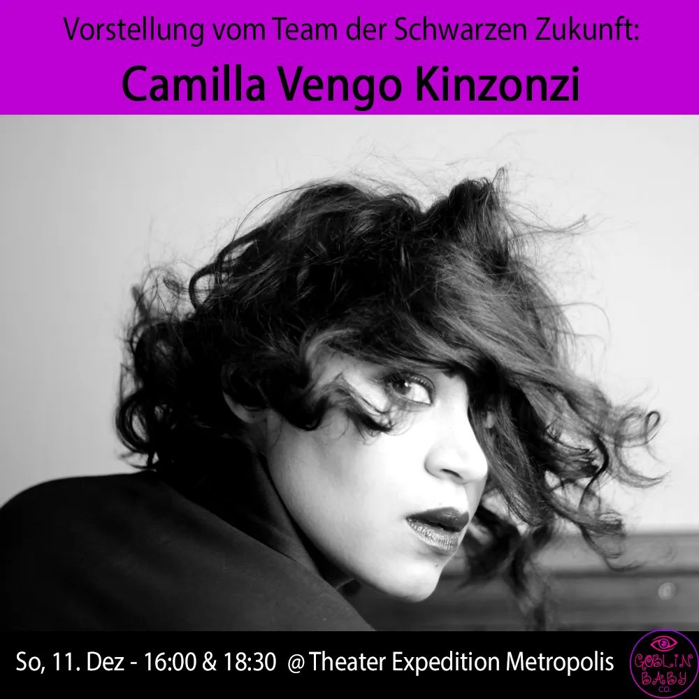 #SchwarzeZukunft Team: Camilla Vengo Kinzonzi
Die ungewöhnliche Künstlerin wandelt durch die Welt der Erfahrungen (ZDF, NETFLIX, KAMPNAGEL...), lebt ihre Passion, durch Szenische Künste von Menschen zu erzählen, wünscht sich allzeit ein offenes Publikum.
- goblinbaby.com