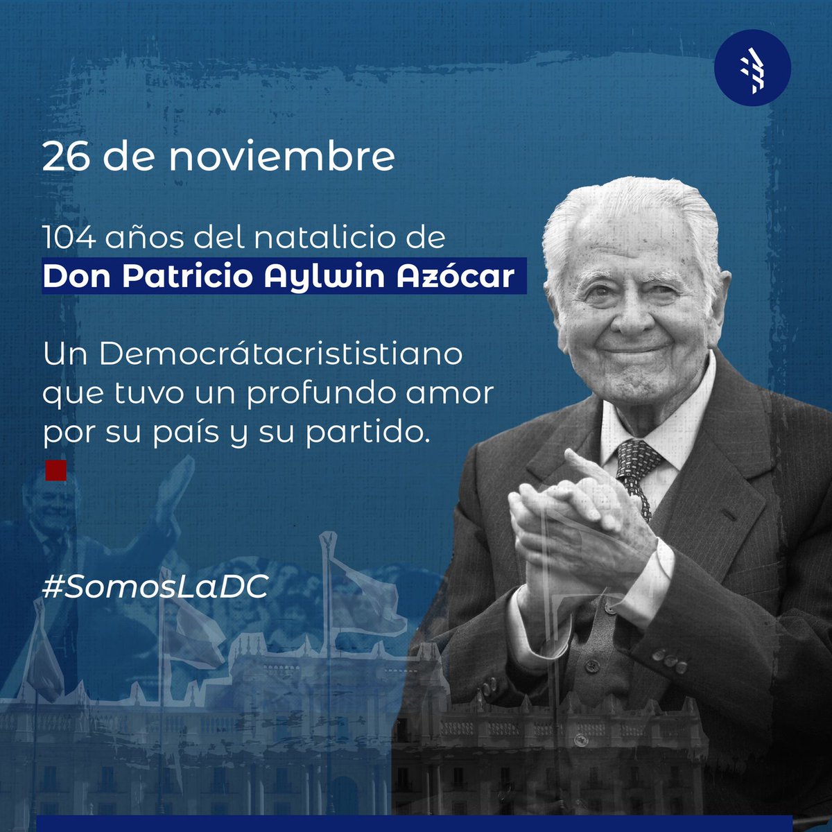 📌 104 años del natalicio de don #PatricioAylwinAzócar 

Un Democrátacrististiano que tuvo un profundo amor por 🇨🇱 y su partido 

Primer Presidente de la República elegido tras la dictadura. 

Fundador dl <a href="/PDC_Chile/">Democracia Cristiana</a> 7 veces presidente del partido. Gran dirigente. 

 #SomosLaDC ✌️