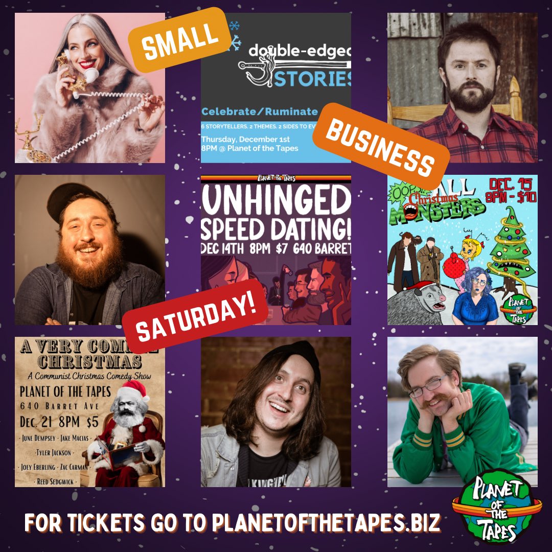 Looking to support a small business on Small Business Saturday? We’ve got some truly great and unique events coming up, including hilarious headliners as always, plus storytelling, speed dating, variety shows, and more! 

Grab tix now at planetofthetapes.biz Be Kind, Unwind.