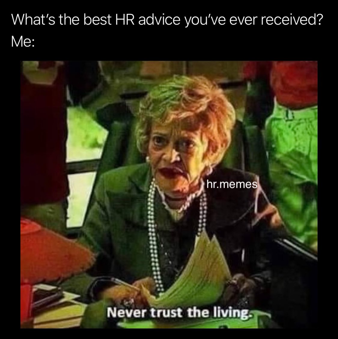 memes_hr's tweet photo. #NeverTrustTheLiving #HRAdvice #CareerChanging #CanITrustThoseFolks #Nope #TheseFolks #Nope
#hrmemes #recruitingmemes #hr #humanresources #talent #shrm #HRBlog #talentadvisor #hrpositive #nextchat #culture #HRBooks #HRMS #hrtribe #hrconsultant #shrmblogger #hrtechconf #shrmnews https://t.co/Rf0H2gMpE7