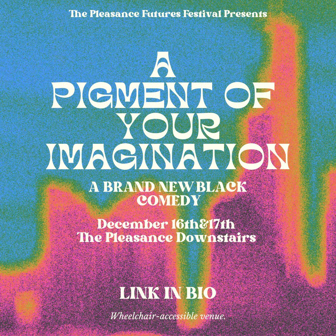 16th&amp;17th of December, the Premiere of ‘A Pigment Of Your Imagination’ A surrealist black comedy set in the living room of a dystunctional but swanky three bed flat in Islington. Two roommates come home to find Jade has covered the living room in "paint" &amp; recreated a crime scene