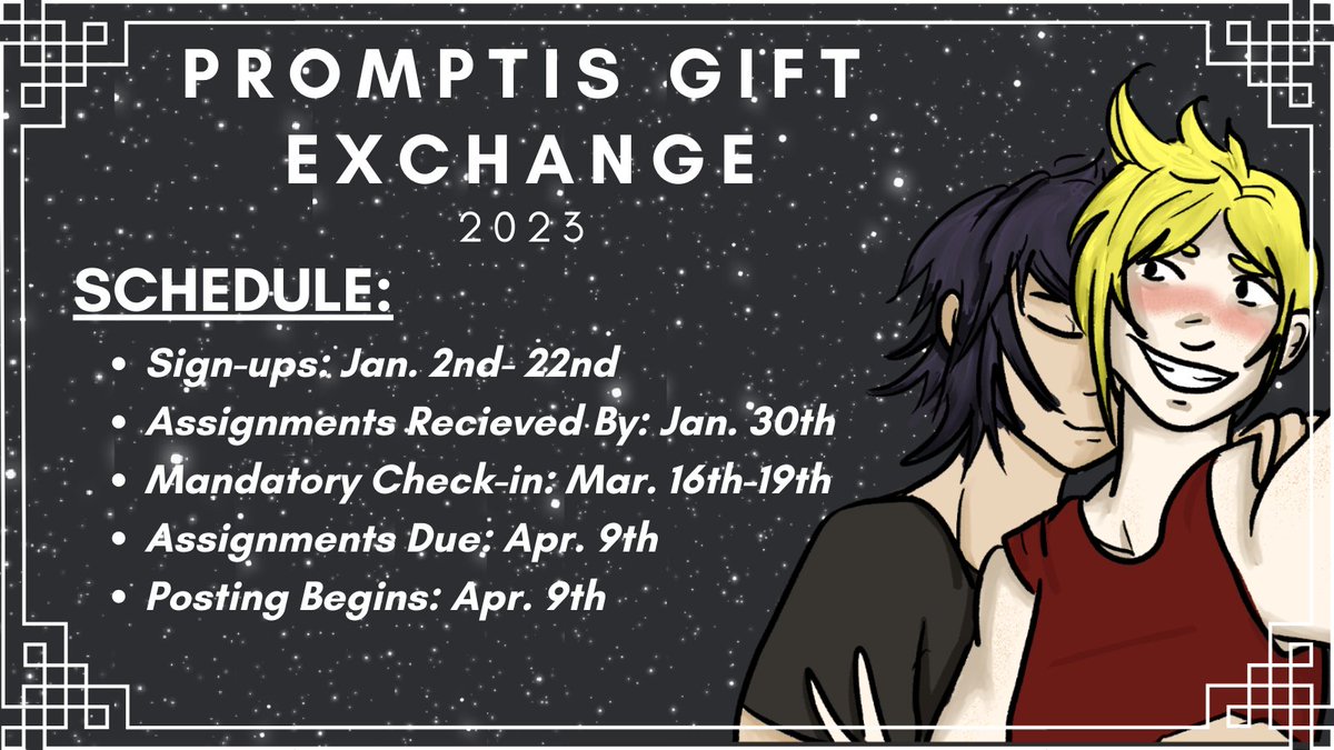 We're very happy to announce our schedule for the Promptis Gift Exchange 2023. Please see our Ao3 for details and follow us here or on Tumblr for updates. We hope to see you when sign-ups open on January 2nd!

Links in the thread below.