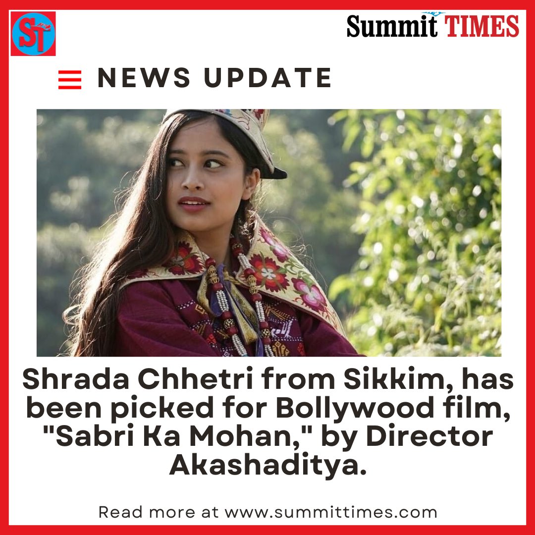 SHRADHA CHHETRI FROM SIKKIM HAS BEEN PICKED FOR BOLLYWOOD FILM

#summittimes #news

Shrada Chhetri from Sakhu, West Pendam, has been picked for Bollywood film, 'Sabri Ka Mohan,' by Director Akashaditya being shot in Chhattisgarh.